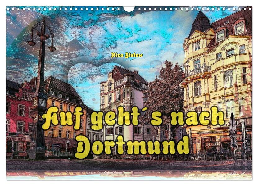 Auf gehts nach Dortmund (Wandkalender 2026 DIN A3 quer) CALVENDO Monatskalender