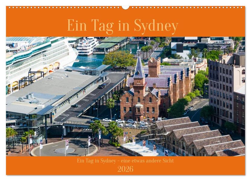 Ein Tag in Sydney - eine etwas andere Sicht (Wandkalender 2026 DIN A2 quer) CALVENDO Monatskalender