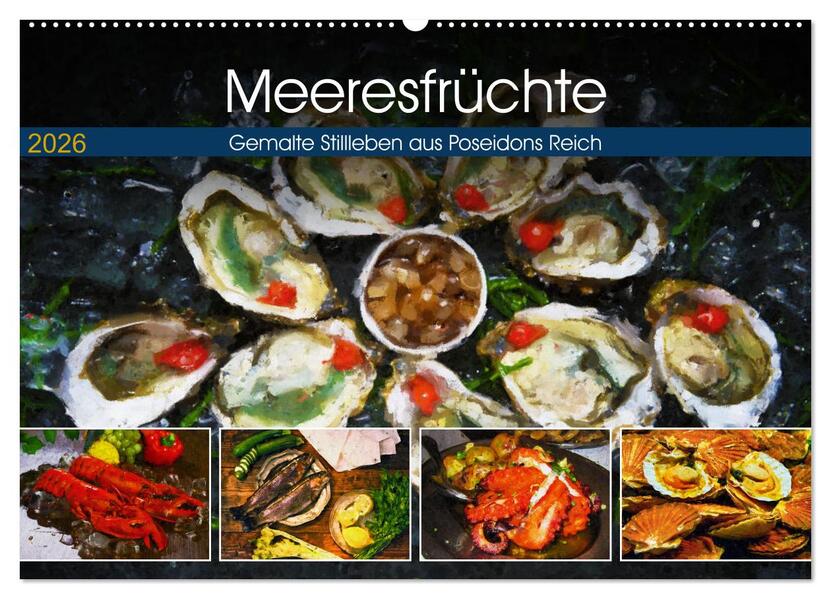 Meeresfrüchte - Gemalte Stillleben aus Poseidons Reich (Wandkalender 2026 DIN A2 quer) CALVENDO Monatskalender