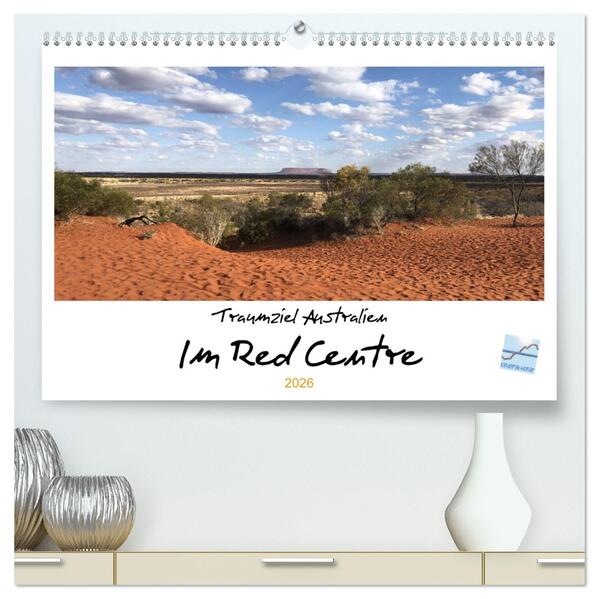 Traumziel Australien - Im Red Centre 2026 (hochwertiger Premium Wandkalender 2026 DIN A2 quer) Kunstdruck in Hochglanz