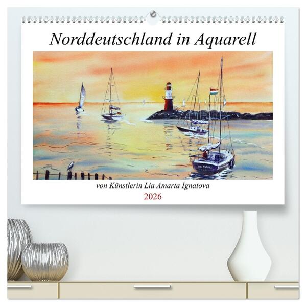 Norddeutschland in Aquarell (hochwertiger Premium Wandkalender 2026 DIN A2 quer) Kunstdruck in Hochglanz