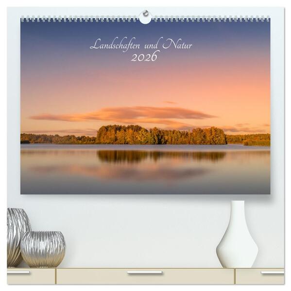Landschaften und Natur 2026 (hochwertiger Premium Wandkalender 2026 DIN A2 quer) Kunstdruck in Hochglanz