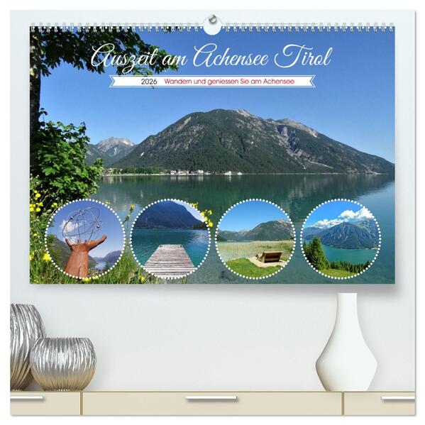 Auszeit am Achensee Tirol (hochwertiger Premium Wandkalender 2026 DIN A2 quer) Kunstdruck in Hochglanz