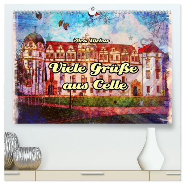 Viele Grüsse aus Celle (hochwertiger Premium Wandkalender 2026 DIN A2 quer) Kunstdruck in Hochglanz
