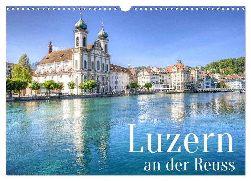 Luzern an der Reuss (Wandkalender 2026 DIN A3 quer) CALVENDO Monatskalender