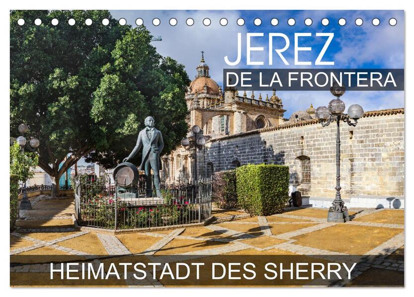 Jerez de la Frontera - Heimatstadt des Sherry (Tischkalender 2026 DIN A5 quer) CALVENDO Monatskalender