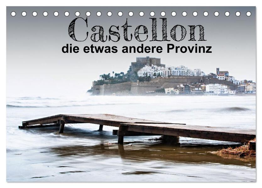 Castellon die etwas andere Provinz (Tischkalender 2026 DIN A5 quer) CALVENDO Monatskalender