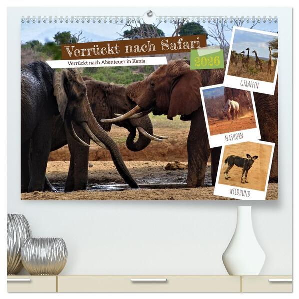 Verrückt nach Safari Verrückt nach Abenteuer in Kenia (hochwertiger Premium Wandkalender 2026 DIN A2 quer) Kunstdruck in Hochglanz
