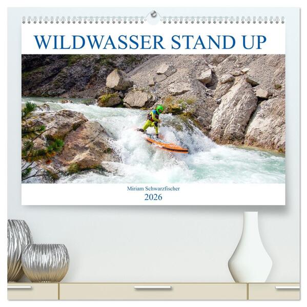 Wildwasser Stand up (hochwertiger Premium Wandkalender 2026 DIN A2 quer) Kunstdruck in Hochglanz