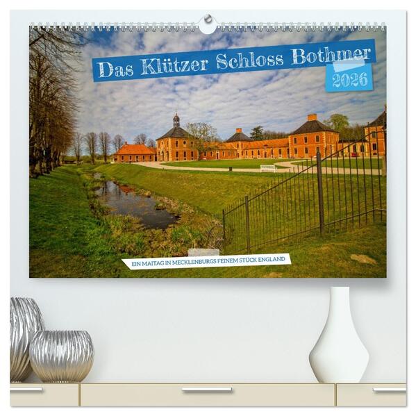 Das Klützer Schloss Bothmer - Ein Maitag in Mecklenburgs feinem Stück England (hochwertiger Premium Wandkalender 2026 DIN A2 quer) Kunstdruck in Hochglanz