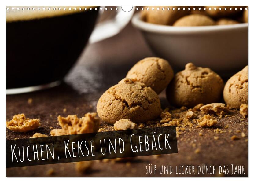 Kuchen Kekse und Gebäck - süß und lecker durch das Jahr (Wandkalender 2026 DIN A3 quer) CALVENDO Monatskalender