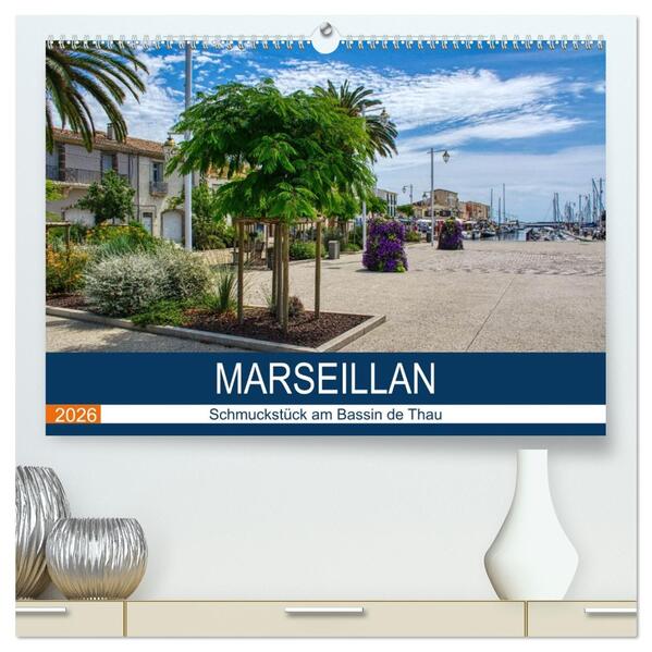Marseillan - Schmuckstück am Bassin de Thau (hochwertiger Premium Wandkalender 2026 DIN A2 quer) Kunstdruck in Hochglanz