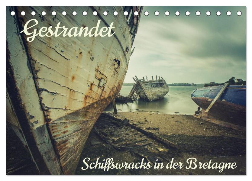 Gestrandet - Schiffswracks in der Bretagne (Tischkalender 2026 DIN A5 quer) CALVENDO Monatskalender