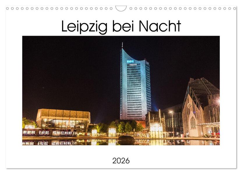 Leipzig bei Nacht (Wandkalender 2026 DIN A3 quer) CALVENDO Monatskalender