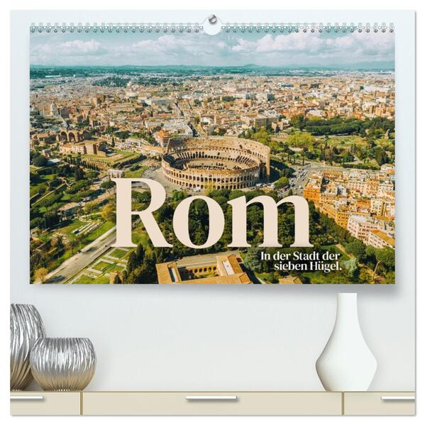 Rom - In der Stadt der sieben Hügel. (hochwertiger Premium Wandkalender 2026 DIN A2 quer) Kunstdruck in Hochglanz