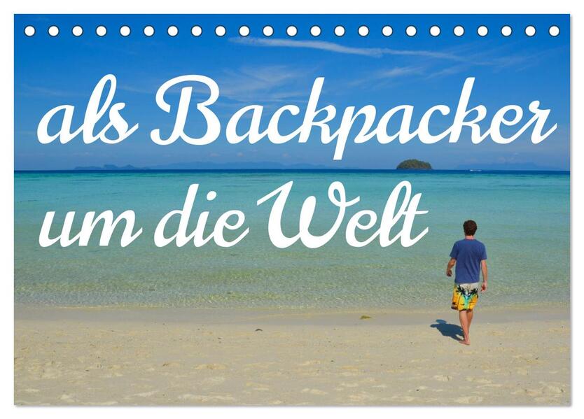 Als Backpacker um die Welt (Tischkalender 2026 DIN A5 quer) CALVENDO Monatskalender