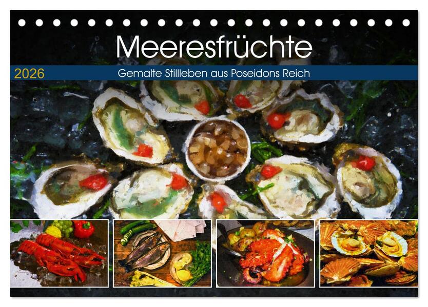 Meeresfrüchte - Gemalte Stillleben aus Poseidons Reich (Tischkalender 2026 DIN A5 quer) CALVENDO Monatskalender