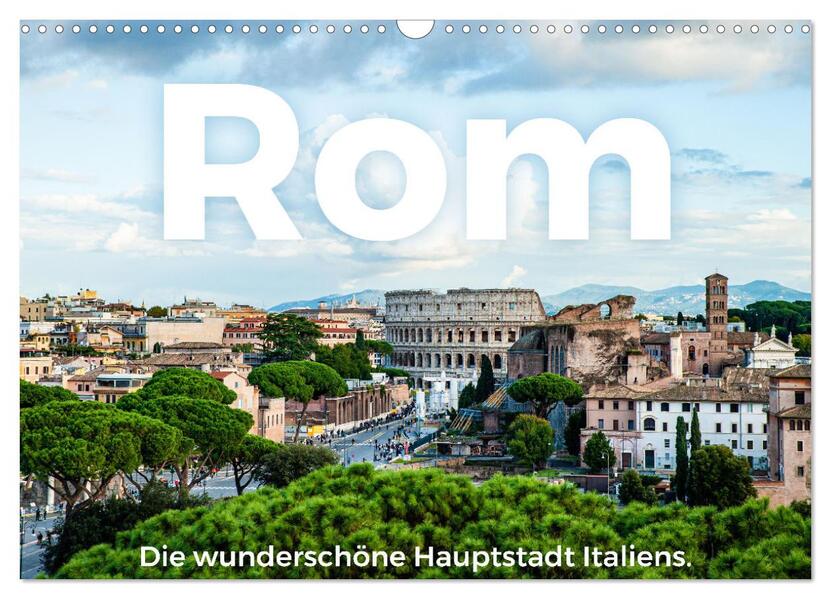 Rom - Die wunderschöne Hauptstadt Italiens. (Wandkalender 2026 DIN A3 quer) CALVENDO Monatskalender