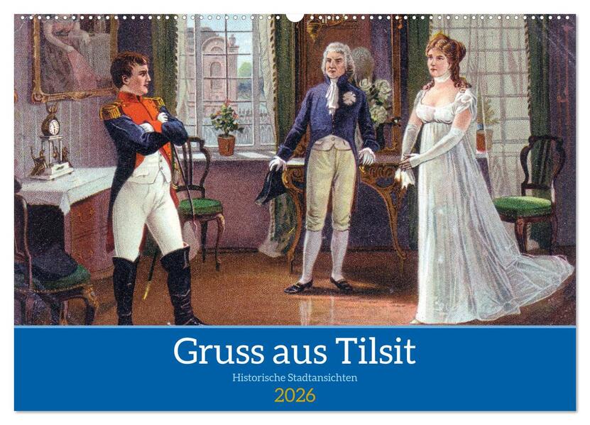 Gruss aus Tilsit - Historische Stadtansichten (Wandkalender 2026 DIN A2 quer) CALVENDO Monatskalender
