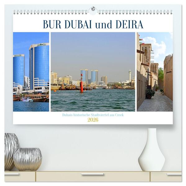 BUR DUBAI und DEIRA Dubais historische Stadtviertel am Creek (hochwertiger Premium Wandkalender 2026 DIN A2 quer) Kunstdruck in Hochglanz