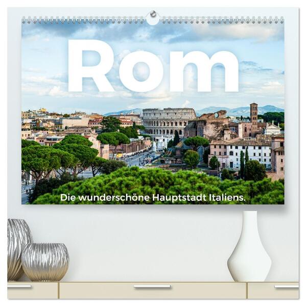 Rom - Die wunderschöne Hauptstadt Italiens. (hochwertiger Premium Wandkalender 2026 DIN A2 quer) Kunstdruck in Hochglanz