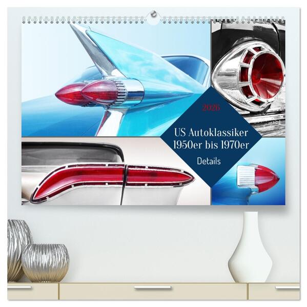 US Autoklassiker 1950er bis 1970er Details (hochwertiger Premium Wandkalender 2026 DIN A2 quer) Kunstdruck in Hochglanz