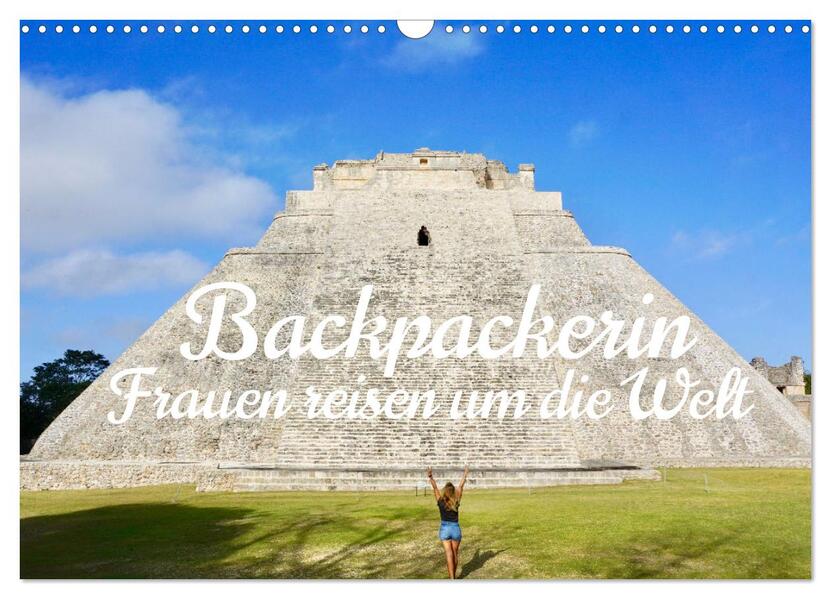 Backpackerin Frauen reisen um Die Welt (Wandkalender 2026 DIN A3 quer) CALVENDO Monatskalender