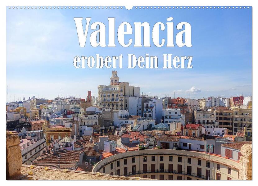 Valencia erobert dein Herz (Wandkalender 2026 DIN A2 quer) CALVENDO Monatskalender