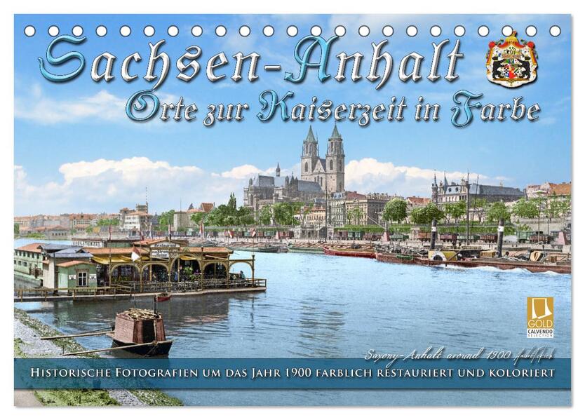 Sachsen-Anhalt - Orte zur Kaiserzeit in Farbe - Fotos restauriert und koloriert (Tischkalender 2026 DIN A5 quer) CALVENDO Monatskalender