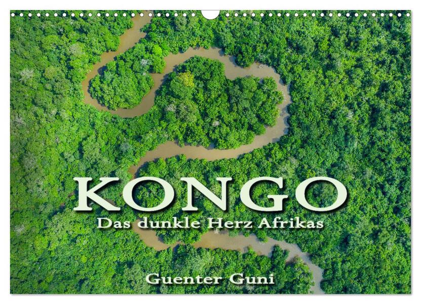KONGO - das dunkle Herz Afrikas (Wandkalender 2026 DIN A3 quer) CALVENDO Monatskalender