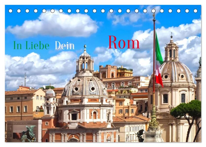 In Liebe Dein Rom (Tischkalender 2026 DIN A5 quer) CALVENDO Monatskalender