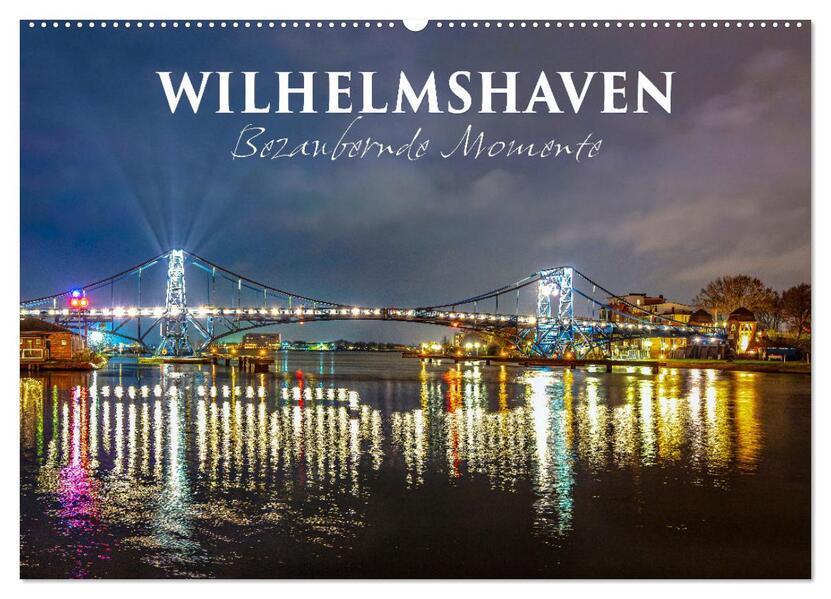 Wilhelmshaven - Bezaubernde Momente (Wandkalender 2026 DIN A2 quer) CALVENDO Monatskalender