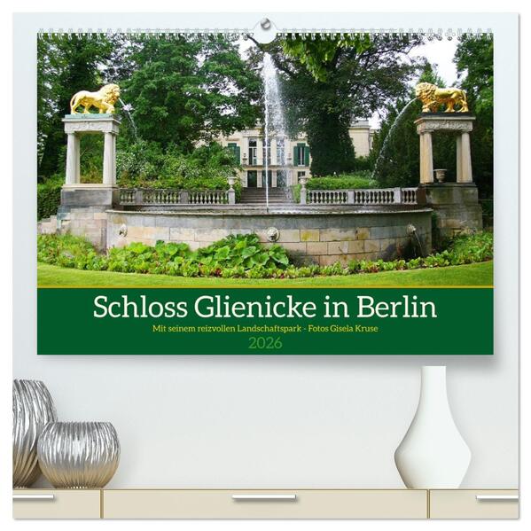 Schloss Glienicke in Berlin - Mit seinem reizvollen Landschaftspark (hochwertiger Premium Wandkalender 2026 DIN A2 quer) Kunstdruck in Hochglanz