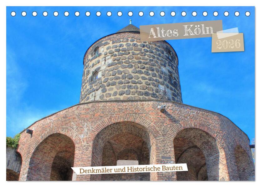 Altes Köln - Denkmäler und Historische Bauten (Tischkalender 2026 DIN A5 quer) CALVENDO Monatskalender