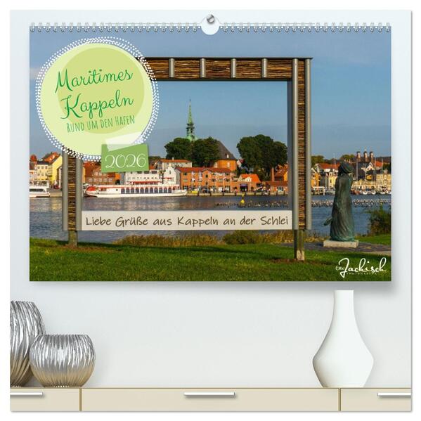 Maritimes Kappeln - Rund um den Hafen (hochwertiger Premium Wandkalender 2026 DIN A2 quer) Kunstdruck in Hochglanz