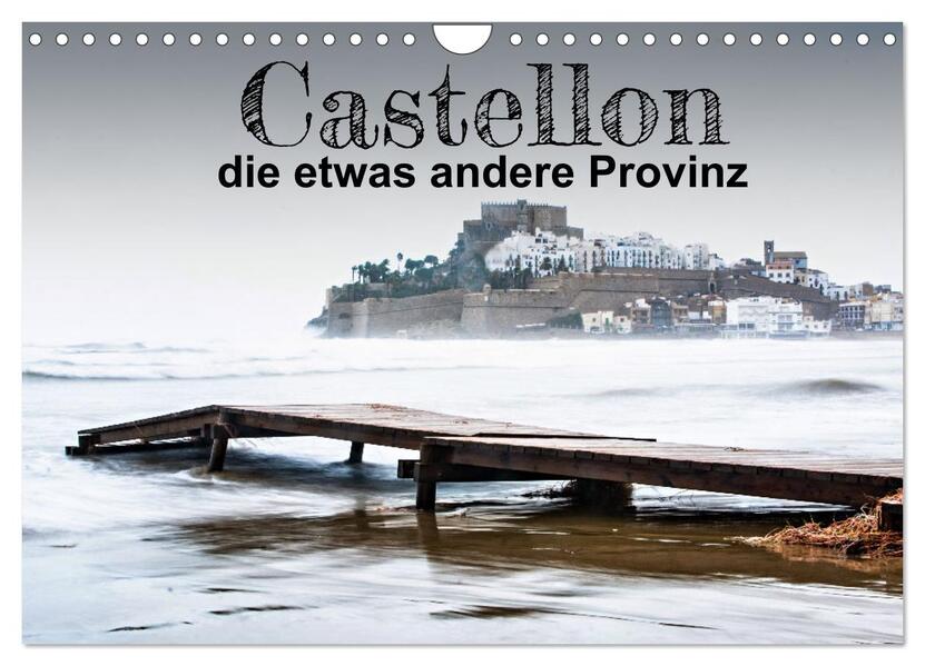 Castellon die etwas andere Provinz (Wandkalender 2026 DIN A4 quer) CALVENDO Monatskalender