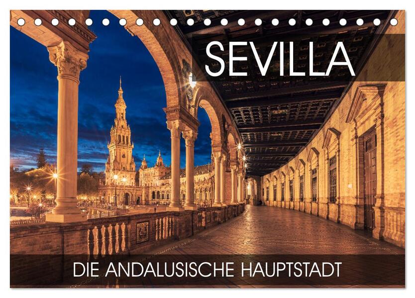 Sevilla - die andalusische Hauptstadt (Tischkalender 2026 DIN A5 quer) CALVENDO Monatskalender