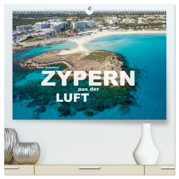 Zypern aus der Luft (hochwertiger Premium Wandkalender 2026 DIN A2 quer) Kunstdruck in Hochglanz