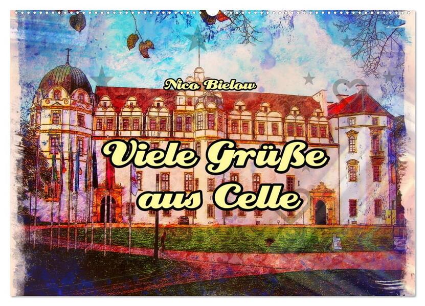 Viele Grüsse aus Celle (Wandkalender 2026 DIN A2 quer) CALVENDO Monatskalender