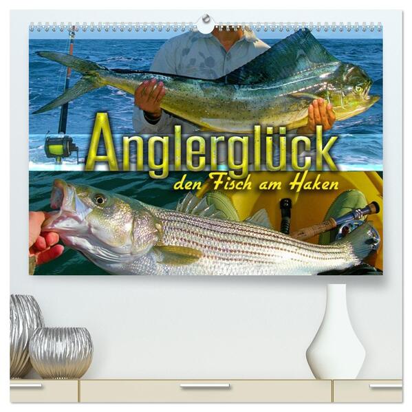 Anglerglück - den Fisch am Haken (hochwertiger Premium Wandkalender 2026 DIN A2 quer) Kunstdruck in Hochglanz