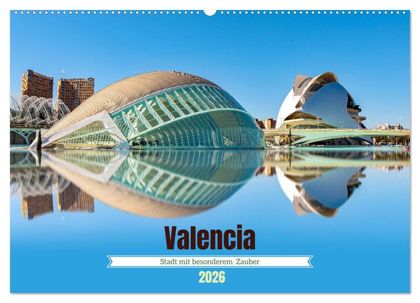 Valencia - Stadt mit besonderem Zauber (Wandkalender 2026 DIN A2 quer) CALVENDO Monatskalender