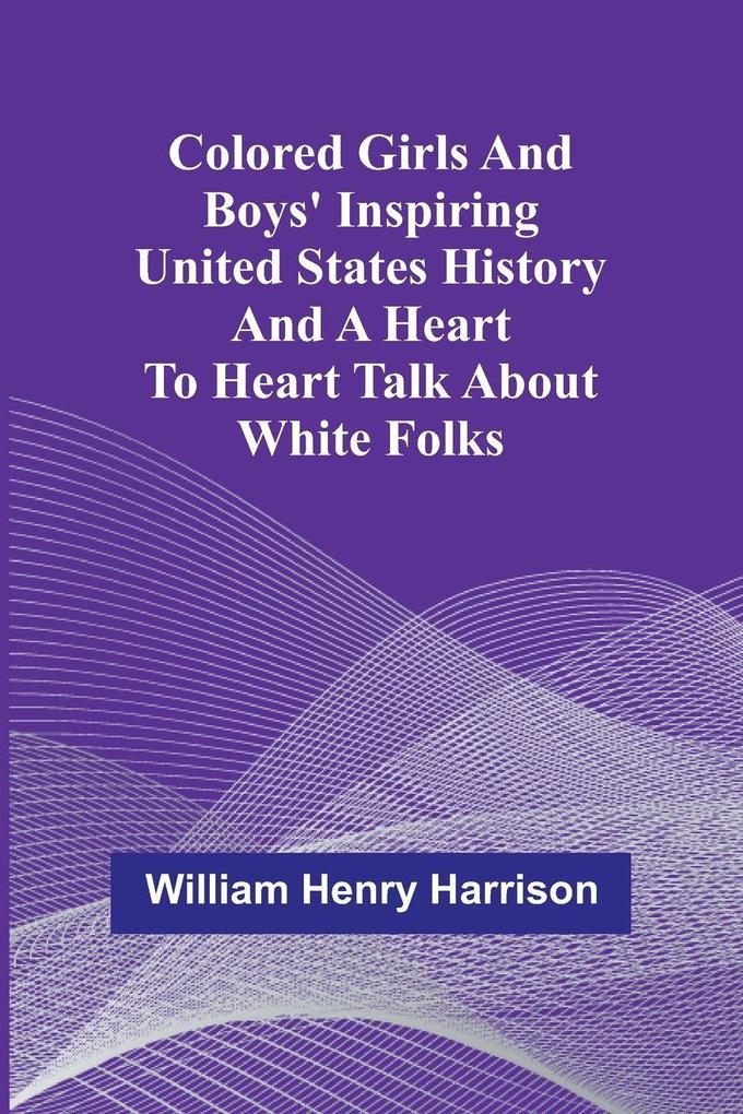 Colored Girls And Boys' Inspiring United States History And A Heart To Heart Talk About White Folks