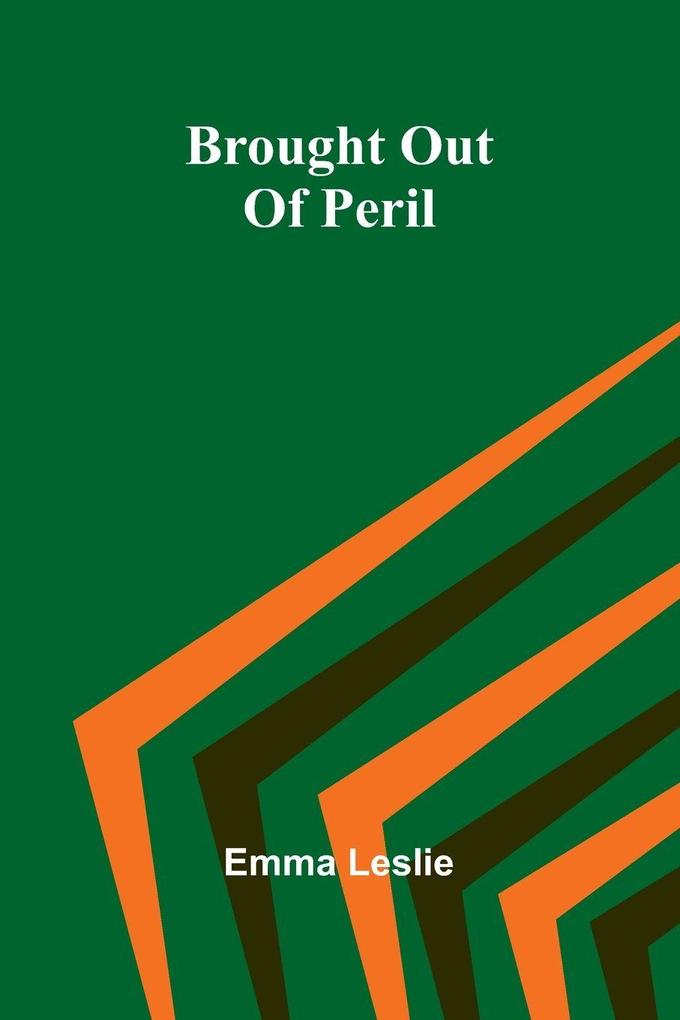 Brought Out Of Peril