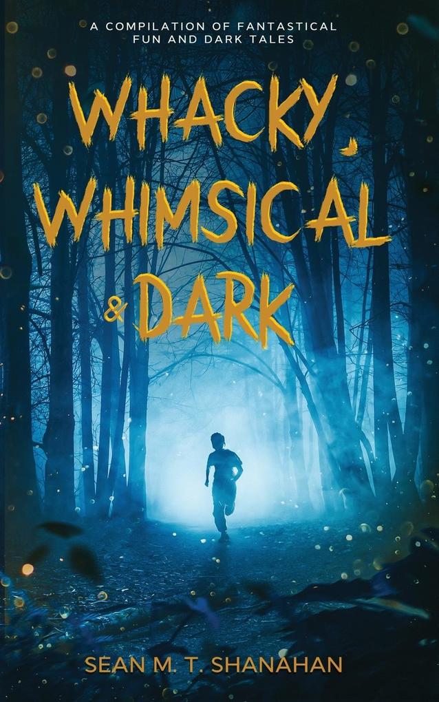 Whacky Whimsical & Dark
