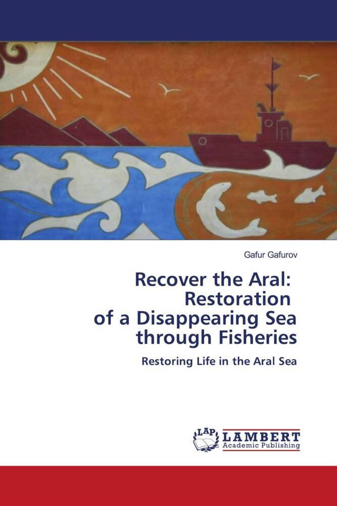 Recover the Aral: Restoration of a Disappearing Sea through Fisheries