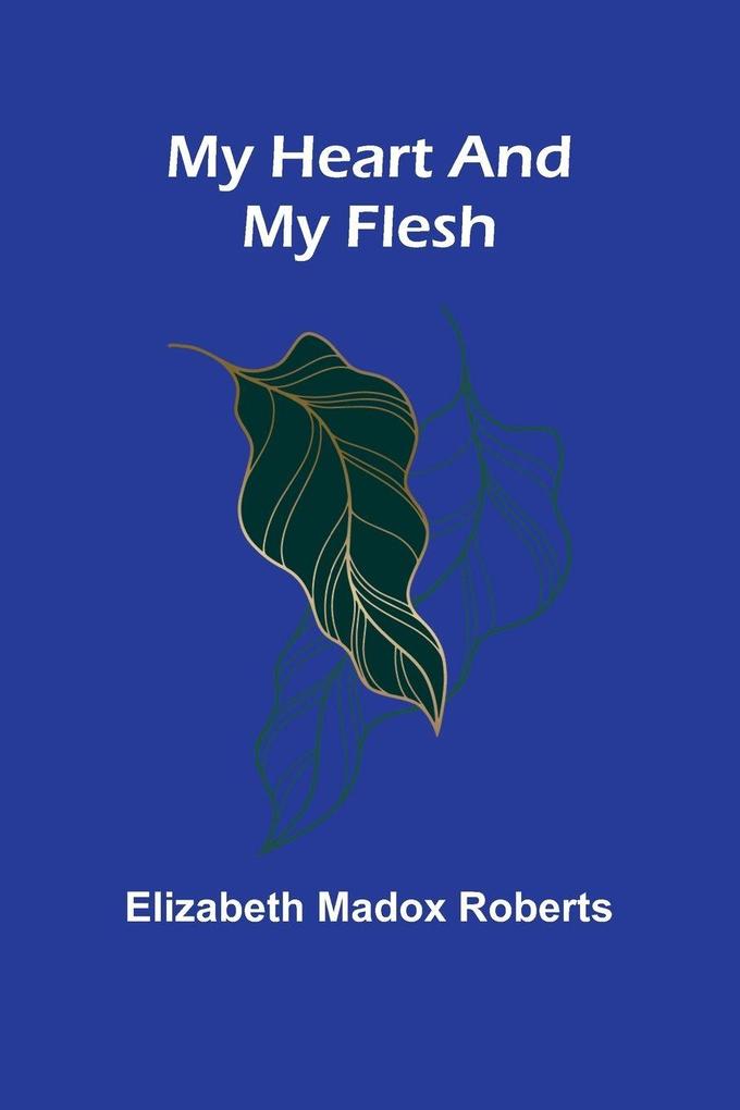 My Heart And My Flesh