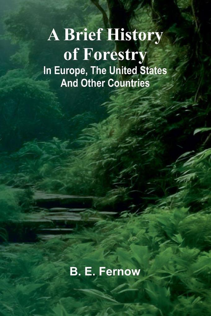 A Brief History Of Forestry; In Europe The United States And Other Countries