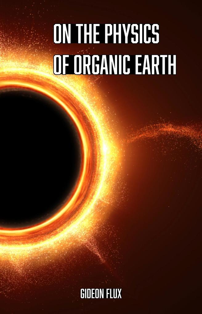 On the Physics of Organic Earth (Organic Cosmos #2)