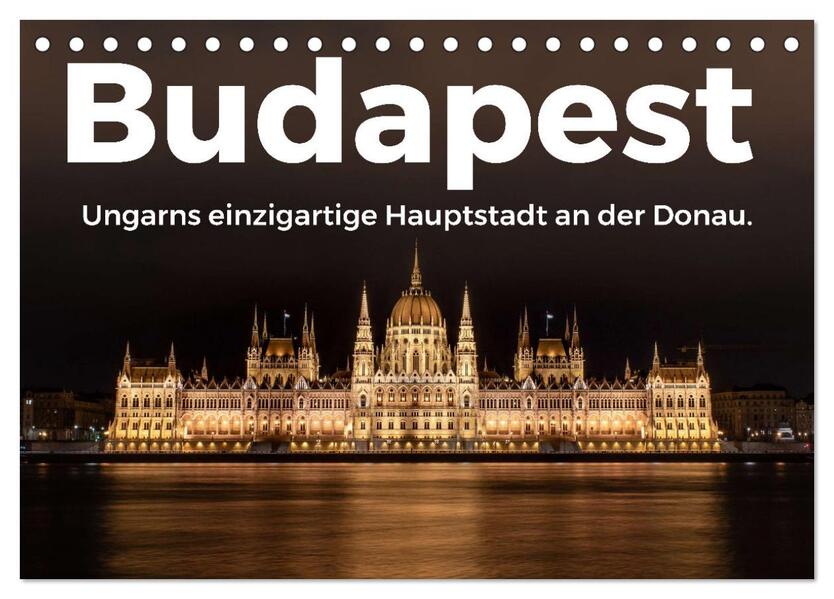 Budapest - Ungarns einzigartige Hauptstadt an der Donau. (Tischkalender 2026 DIN A5 quer) CALVENDO Monatskalender