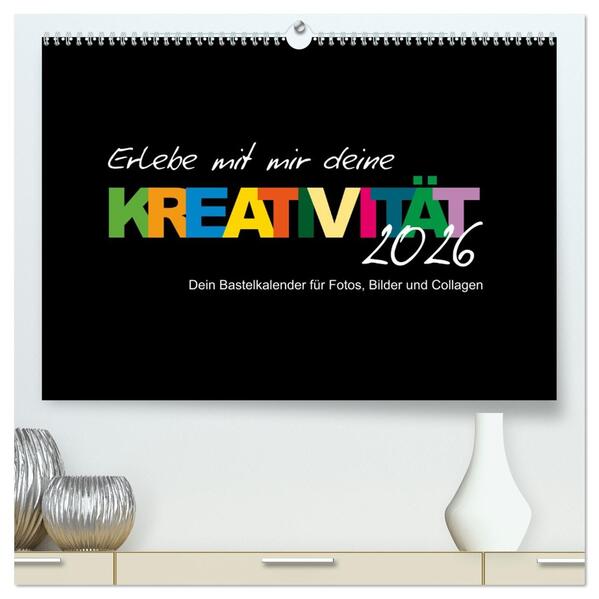 Erlebe mit mir deine Kreativität (hochwertiger Premium Wandkalender 2026 DIN A2 quer) Kunstdruck in Hochglanz